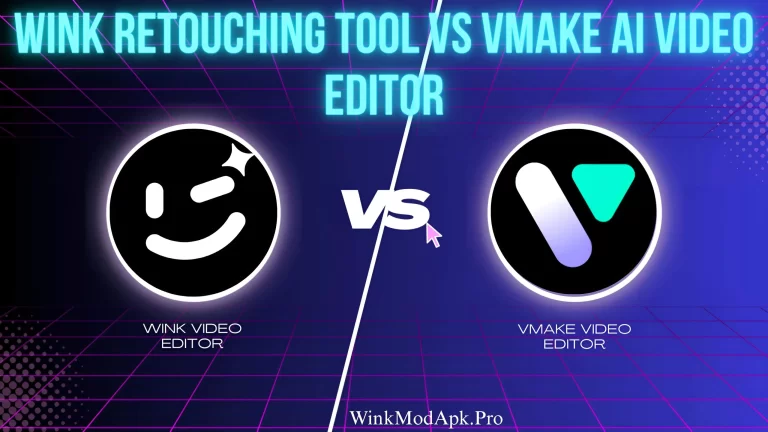 Wink Retouching tool Vs Vmake Video Editor | Best Video Enhancer