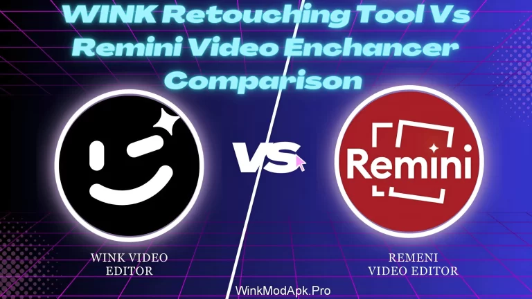 Wink Video Retouching Tool Vs Remini Video Enhancer App