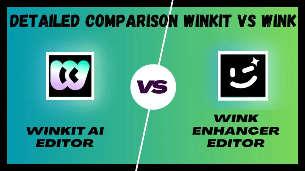 Winkit AI Video Enhancer Vs Wink EditorÂ